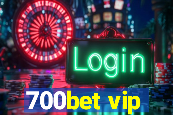 700bet vip